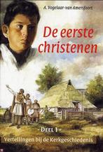 De eerste Christenen / Verhalen bij de kerkgeschiedenis / 1, Boeken, Verzenden, Zo goed als nieuw, A. Vogelaar-van Amersfoort