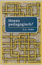 Hoezo pedagogisch ? 9789066655089 A. Godot, Verzenden, Zo goed als nieuw, A. Godot