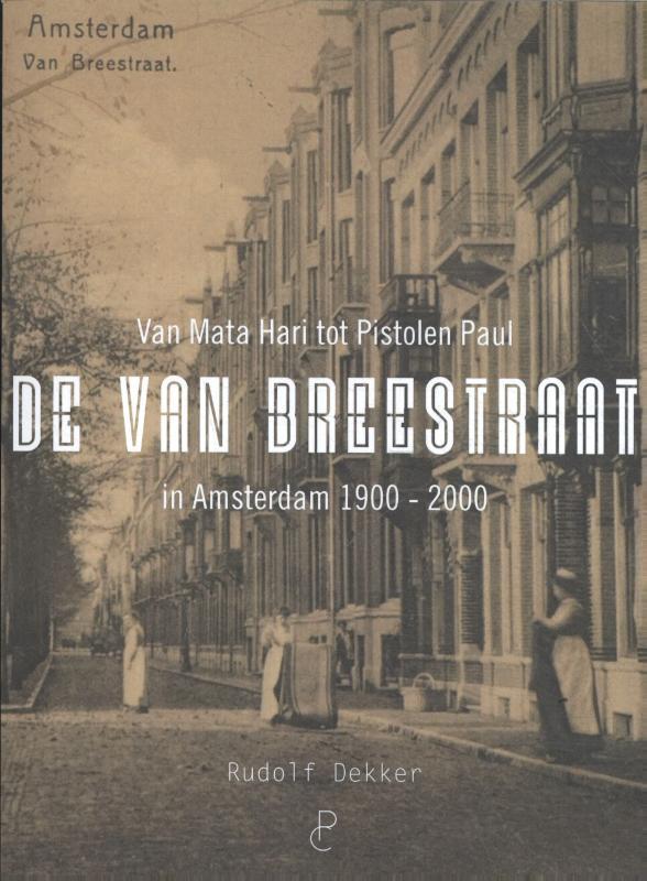 De Van Breestraat in Amsterdam 1900 - 2000 9789082077995, Boeken, Geschiedenis | Wereld, Zo goed als nieuw, Verzenden