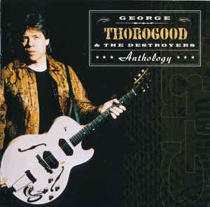 cd - George Thorogood &amp; The Destroyers - Anthology, Cd's en Dvd's, Cd's | Overige Cd's, Zo goed als nieuw, Verzenden
