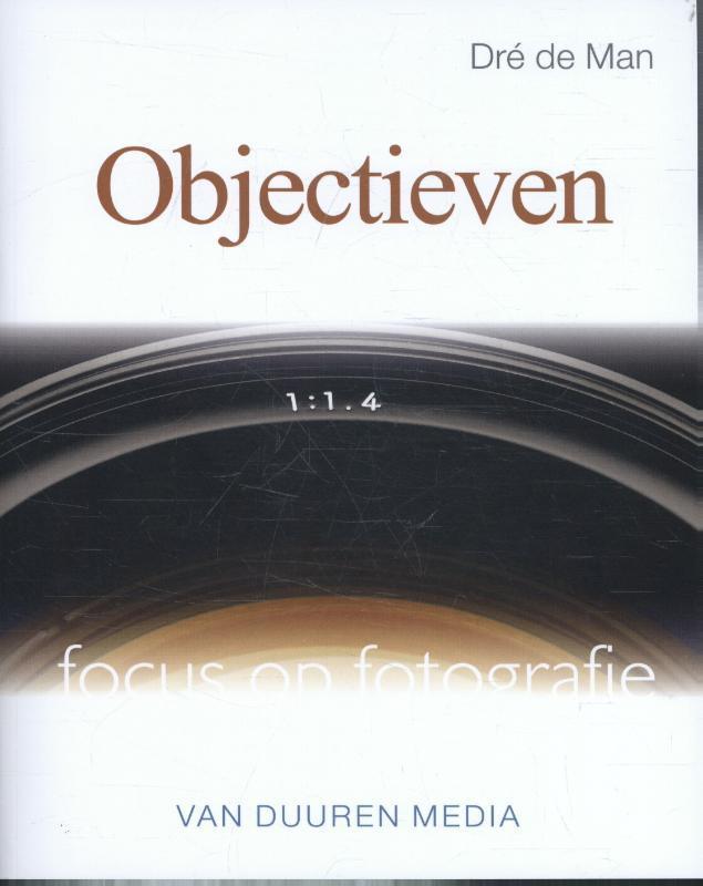 Objectieven / Focus op fotografie 9789059408166 Dre de Man, Boeken, Hobby en Vrije tijd, Zo goed als nieuw, Verzenden