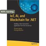 IoT, AI, and Blockchain for .NET 9781484237083, Boeken, Verzenden, Gelezen, Nishith Pathak