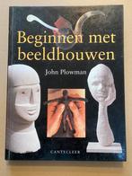 Beeldhouwen - Wegsnijden - Modelleren - Construeren - Gieten, Ophalen of Verzenden, Gelezen, Kleien en Boetseren