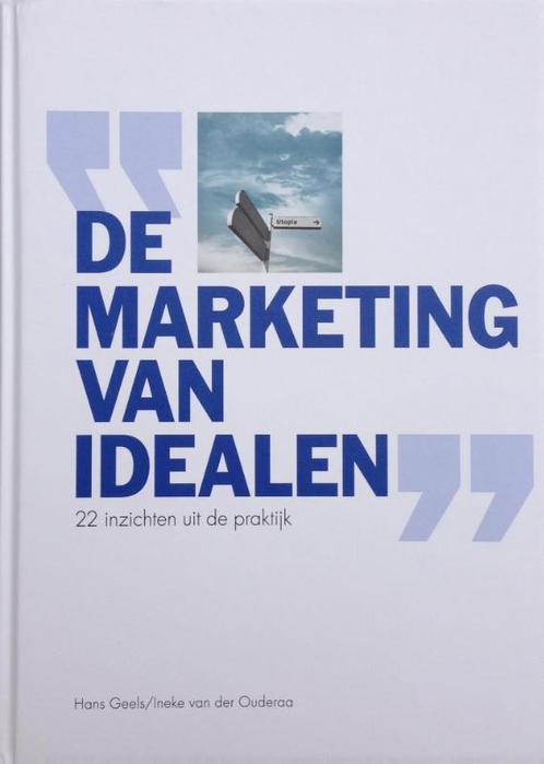 De marketing van idealen 9789082049206 Hans Geels, Boeken, Economie, Management en Marketing, Gelezen, Verzenden