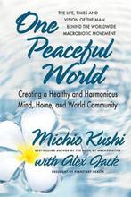 9780757004407 One Peaceful World Michio Kushi, Boeken, Verzenden, Nieuw, Michio Kushi