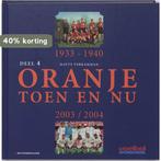 Oranje toen en nu 4 1933-1940 en 2003-2004 9789029563444, Boeken, Verzenden, Zo goed als nieuw, Matty Verkamman