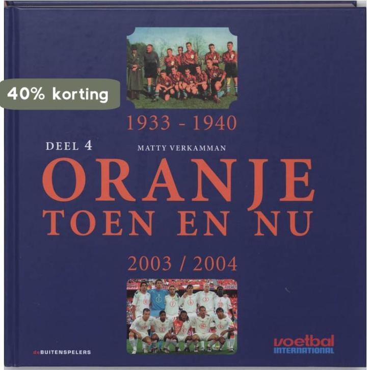 Oranje toen en nu 4 1933-1940 en 2003-2004 9789029563444, Boeken, Hobby en Vrije tijd, Zo goed als nieuw, Verzenden