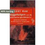 Ooggetuigen-vaderlandse gesch.(ooievaar) 9789057130502, Boeken, Geschiedenis | Wereld, Verzenden, Gelezen, Geert Mak