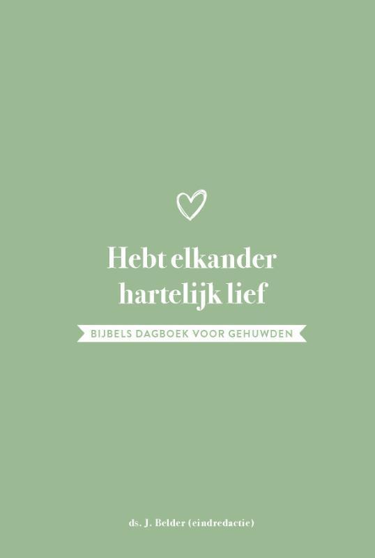 Hebt elkander hartelijk lief 9789088973062 J. Belder, Boeken, Godsdienst en Theologie, Gelezen, Verzenden