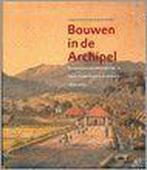 Bouwen in de Archipel 9789057302923, Boeken, Geschiedenis | Vaderland, Verzenden, Gelezen
