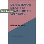 De ambtenaar die uit het raam klom en verdween 9789463986007, Verzenden, Gelezen, Debby Boers