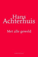 Met alle geweld 9789047701279 Hans Achterhuis, Verzenden, Zo goed als nieuw, Hans Achterhuis