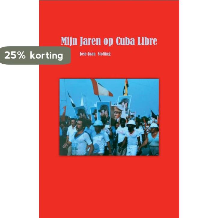 Mijn Jaren op Cuba Libre 9789464062991 José-Juan Stolting, Boeken, Schoolboeken, Zo goed als nieuw, Verzenden