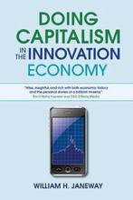 Doing Capitalism in the Innovation Economy 9781107031258, Verzenden, Zo goed als nieuw, William H. Janeway