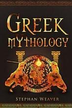Greek Mythology Gods, Heroes And The Trojan War Of Greek, Gelezen, Stephan Weaver, Verzenden