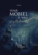 Haar mobiel is weg, ze is des duivels 9789463896047, Verzenden, Gelezen, Wim van Lienden