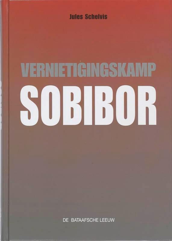 Vernietigingskamp Sobibor 9789067076296 Jules Schelvis, Boeken, Geschiedenis | Wereld, Gelezen, Verzenden
