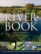 The river book: 101 ways to relax, play, watch wildlife and, Gelezen, Tessa Wardley, Verzenden