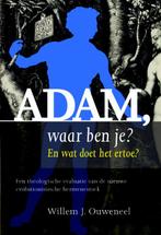 Adam, waar ben je? 9789058819741 Willem J. Ouweneel, Verzenden, Zo goed als nieuw, Willem J. Ouweneel