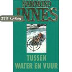 Tussen water en vuur 9789022513170 Hammond Innes, Boeken, Verzenden, Gelezen, Hammond Innes