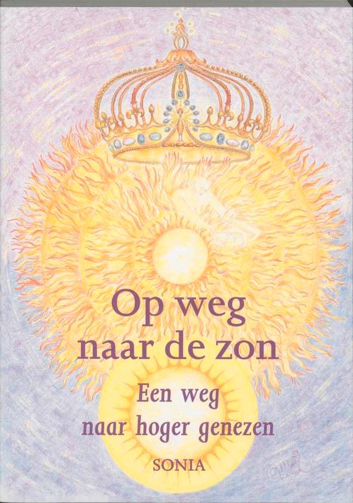 Op Weg Naar De Zon Weg Naar Hoger Geneze 9789075343090 Sonia, Boeken, Wetenschap, Gelezen, Verzenden