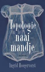 9789038815343 Topologie van het naaimandje | Tweedehands, Boeken, Verzenden, Zo goed als nieuw, Ingrid Hoogervorst