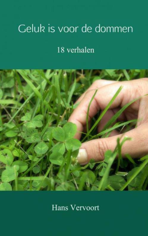 Geluk is voor de dommen 9789402169324 Hans Vervoort, Boeken, Literatuur, Zo goed als nieuw, Verzenden