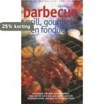 Barbecue Grill Gourmet En Fondue 9789066112971, Verzenden, Zo goed als nieuw, Irene van Blommestein