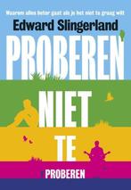 9789491845178 Proberen niet te proberen | Tweedehands, Boeken, Verzenden, Zo goed als nieuw, Edward Slingerland
