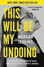 This Will Be My Undoing: Living at the Intersection of, Gelezen, Morgan Jerkins, Verzenden