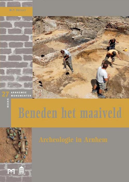 Beneden het maaiveld. Archeologie in Arnhem 9789053454664, Boeken, Geschiedenis | Wereld, Gelezen, Verzenden