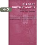 Als daar muziek voor is 9789023927457, Boeken, Verzenden, Zo goed als nieuw