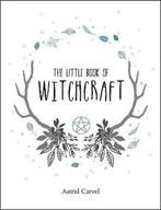 Little Book of Witchcraft 9781786850331 Astrid Carvel, Verzenden, Zo goed als nieuw, Astrid Carvel