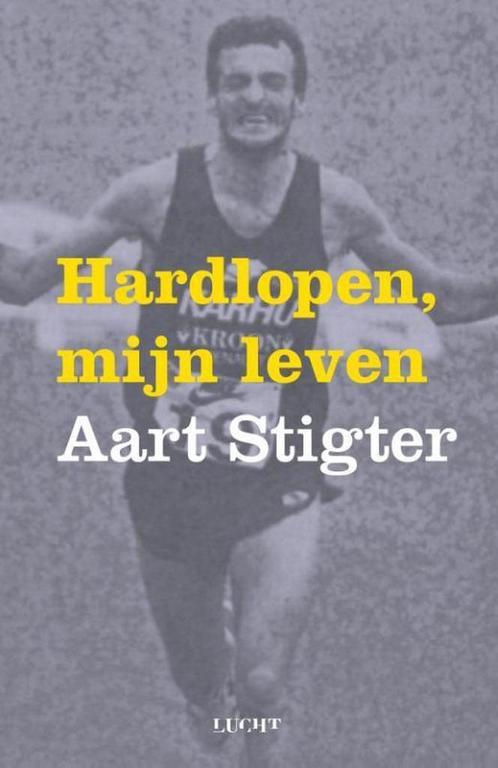 Hardlopen, mijn leven 9789491729690 Aart Stigter, Boeken, Hobby en Vrije tijd, Zo goed als nieuw, Verzenden