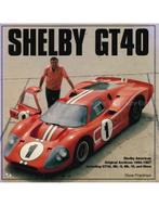 SHELBY GT40, SHELBY AMERICAN ORIGINAL ARCHIVES 1964 - 1967, Nieuw, Author, Ford