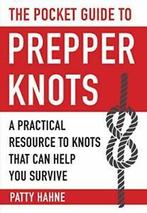 The Pocket Guide to Prepper Knots: A Practical . Hahne, Verzenden, Zo goed als nieuw, Patty Hahne