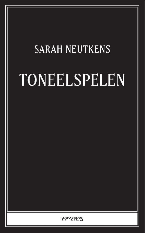 Toneelspelen 9789044654523 Sarah Neutkens, Boeken, Romans, Zo goed als nieuw, Verzenden