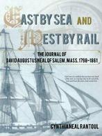 East by Sea and West by Rail: The Journal of Da. Rantoul,, Boeken, Verzenden, Zo goed als nieuw, Rantoul, Cynthia Neal