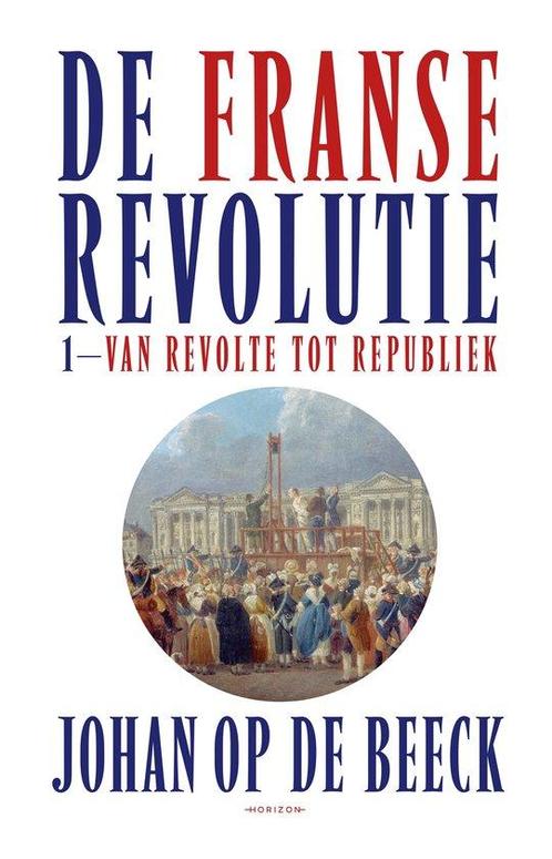 9789464102277 De Franse Revolutie I Johan op de Beeck, Boeken, Studieboeken en Cursussen, Nieuw, Verzenden