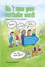 Als ’t maar geen voetballer wordt 9789054724957 Art Langeler, Verzenden, Zo goed als nieuw, Art Langeler