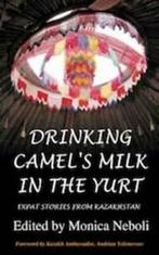 Drinking camels milk in the yurt: expat stories from, Boeken, Gelezen, Verzenden