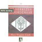 De herrezen Moordenaar 9789033007279 Higgins Clark, Boeken, Detectives, Verzenden, Zo goed als nieuw, Higgins Clark