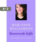 Betoverende liefde 9789022548820 Marianne Williamson, Boeken, Esoterie en Spiritualiteit, Verzenden, Gelezen, Marianne Williamson