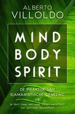 Mind body spirit - Alberto Villoldo, Verzenden, Nieuw