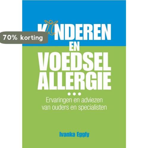 Kinderen en voedselallergie 9789049103965 Ivanka Eggly, Boeken, Wetenschap, Gelezen, Verzenden