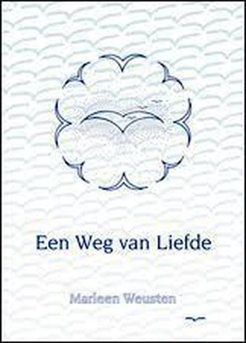 Een weg van liefde - Marleen Weusten - 9789080639010 - Paper, Boeken, Esoterie en Spiritualiteit, Verzenden