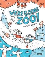 Were Going to the Zoo! 9781847179494 Sarah Bowie, Boeken, Gelezen, Sarah Bowie, Verzenden