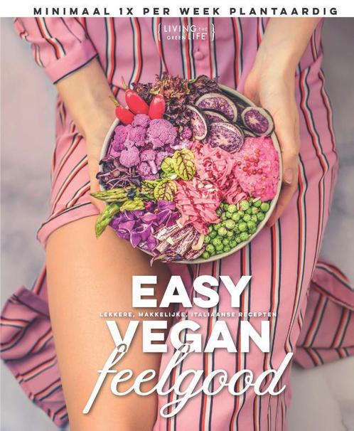 Easy Vegan Feelgood 9789021572543 Living The Green Life, Boeken, Kookboeken, Gelezen, Verzenden