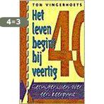 Leven Begint Bij Veertig 9789055016136 T. Vingerhoets, Boeken, Verzenden, Gelezen, T. Vingerhoets