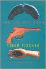 THOUGHT GANG, THE 9780749395506 Tibor Fischer, Verzenden, Gelezen, Tibor Fischer